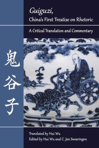 Book Cover for Guiguzi, China's First Treatise on Rhetoric by Guiguzi, C Jan Swearingen
