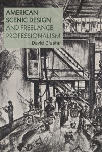 Book Cover for American Scenic Design and Freelance Professionalism by David Bisaha