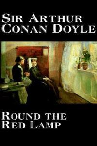 Book Cover for Round the Red Lamp by Arthur Conan Doyle, Fiction, Short Stories by Sir Arthur Conan Doyle