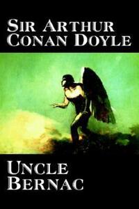 Book Cover for Uncle Bernac by Arthur Conan Doyle, Fiction, Literary by Sir Arthur Conan Doyle