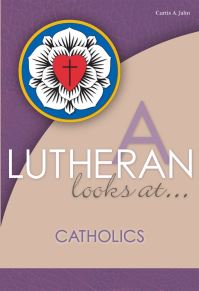Book Cover for A Lutheran Looks At... Catholics by Curtis A Jahn