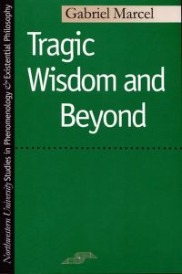 Book Cover for Tragic Wisdom and Beyond by Marcel