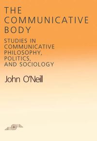 Book Cover for The Communicative Body by John ONeill