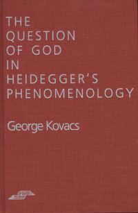 Book Cover for The Question of God in Heidegger's Phenomenology by George Kovacs