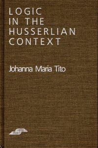 Book Cover for Logic in the Husserlian Context by Johanna Maria Tito