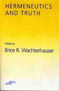 Book Cover for Hermeneutics and Truth by Brice R Wachterhauser