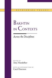 Book Cover for Bakhtin in Contexts by Amy Mandelker