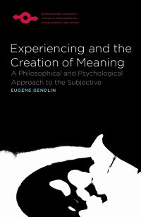Book Cover for Experiencing and the Creation of Meaning by Eugene T Gendlin