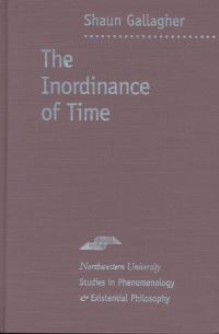 Book Cover for The Inordinance of Time by Shaun Gallagher