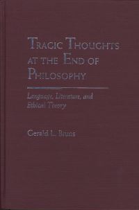 Book Cover for Tragic Thoughts at the End of Philosophy by Gerald L Bruns