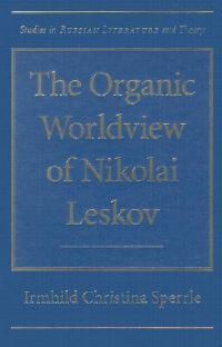 Book Cover for The Organic Worldview of Nikolai Leskov by Irmhild Christina Sperrle