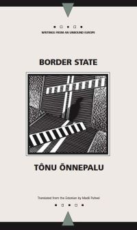 Book Cover for Border State / Tônu Snnepalu ; Translated from the Estonian by Madli Puhvel by Emil Tode, Madli Puhvel
