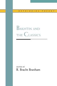 Book Cover for Bakhtin and the Classics by R Bracht Branham