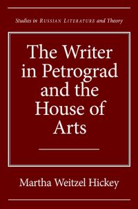 Book Cover for The Writer in Petrograd and the House of Arts by Martha Weitzel Hickey