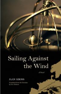 Book Cover for Sailing Against the Wind by Jaan Kross, Eric Dickens