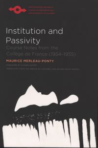 Book Cover for Institution and Passivity by Maurice MerleauPonty, Dominique Darmaillacq, Claude Lefort, Stéphanie Ménasé