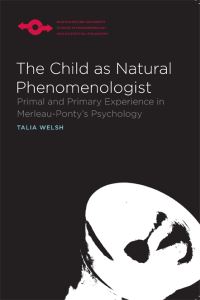 Book Cover for The Child as Natural Phenomenologist by Talia Welsh