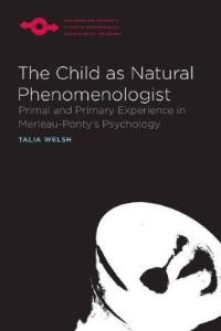 Book Cover for The Child As Natural Phenomenologist by Talia Welsh