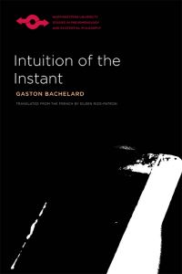 Book Cover for Intuition of the Instant by Gaston Bachelard, Jean Lescure, Eileen RizoPatron