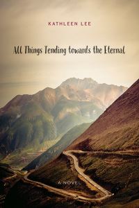 Book Cover for All Things Tending Towards the Eternal by Kathleen Lee