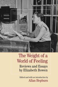 Book Cover for The Weight of a World of Feeling by Elizabeth Bowen