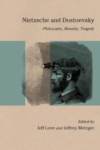 Book Cover for Nietzsche and Dostoevsky by Jeff Love, Jeffrey Metzger