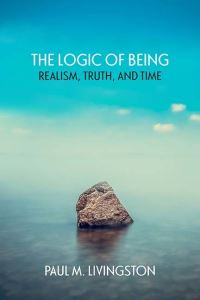 Book Cover for The Logic of Being by Paul M Livingston