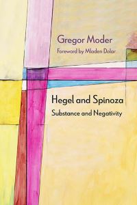 Book Cover for Hegel and Spinoza by Gregor Moder