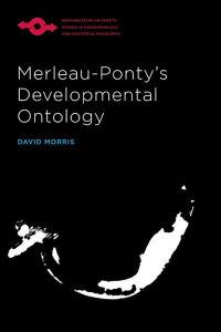 Book Cover for Merleau-Ponty's Developmental Ontology by David Morris