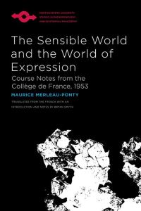 Book Cover for The Sensible World and the World of Expression by Maurice MerleauPonty