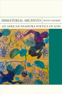 Book Cover for Immaterial Archives by Jenny Sharpe
