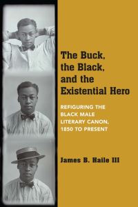 Book Cover for The Buck, the Black, and the Existential Hero by James B Haile