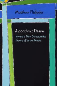 Book Cover for Algorithmic Desire by Matthew Flisfeder