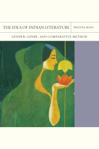 Book Cover for The Idea of Indian Literature by Preetha Mani