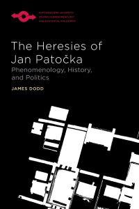 Book Cover for The Heresies of Jan Patocka by James Dodd