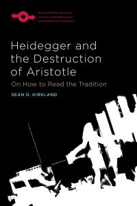 Book Cover for Heidegger and the Destruction of Aristotle by Sean D Kirkland