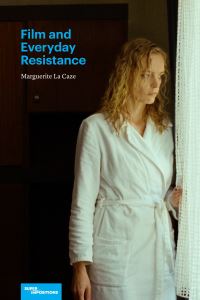 Book Cover for Film and Everyday Resistance by Marguerite La Caze