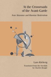 Book Cover for At the Crossroads of the Avant-Garde by Lars Kleberg