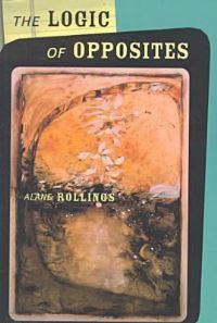 Book Cover for The Logic of Opposites by Alane Rollings
