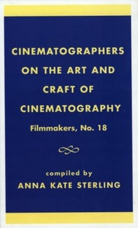 Book Cover for Cinematographers on the Art and Craft of Cinematography by Anna Kate Sterling
