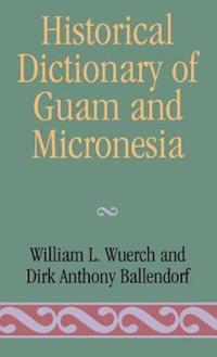 Book Cover for Historical Dictionary of Guam and Micronesia by William L. Wuerch, Dirk Anthony Ballendorf