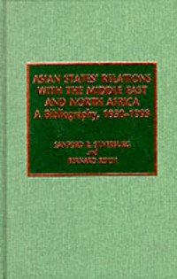 Book Cover for Asian States' Relations With the Middle East and North Africa by Sanford R Silverburg, Bernard Reich