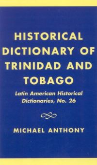Book Cover for Historical Dictionary of Trinidad and Tobago by Michael Anthony