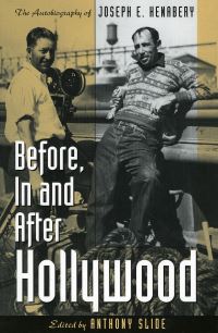 Book Cover for Before, in and After Hollywood by Joseph Henabery, Anthony Slide