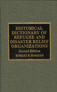 Book Cover for Historical Dictionary of Refugee and Disaster Relief Organizations by Robert F Gorman