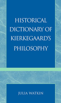 Book Cover for Historical Dictionary of Kierkegaard's Philosophy by Julia Watkin