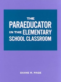 Book Cover for The Paraeducator in the Elementary School Classroom by Diane R Page