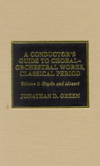 Book Cover for A Conductor's Guide to Choral-Orchestral Works, Classical Period by Jonathan D Green