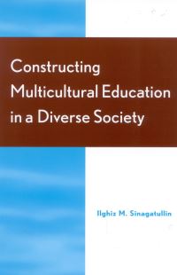 Book Cover for Constructing Multicultural Education in a Diverse Society by Ilghiz M Sinagatullin