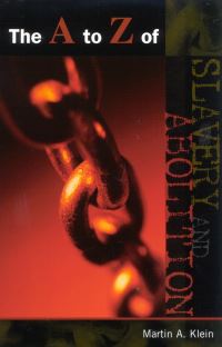 Book Cover for The A to Z of Slavery and Abolition by Martin A Klein
